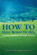 How to Have Better Health: Finding Wellness Through Prayer