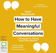 How to Have Meaningful Conversations: 7 Strategies for Talking About What Matters