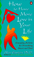 How to Have More Love in Your Life: Everyday Actions for Nourishing Heart and Soul