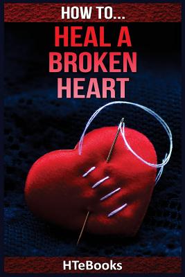 How To Heal a Broken Heart - Htebooks