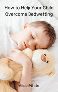 How to Help Your Child Overcome Bedwetting
