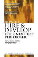 How to Hire and Develop Your Next Top Performer: The Five Qualities That Make Salespeople Great: The Five Qualities That Make Salespeople Great