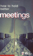 How to Hold Better Meetings - Barker, Alan