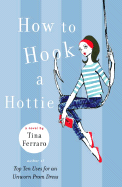 How to Hook a Hottie - Ferraro, Tina