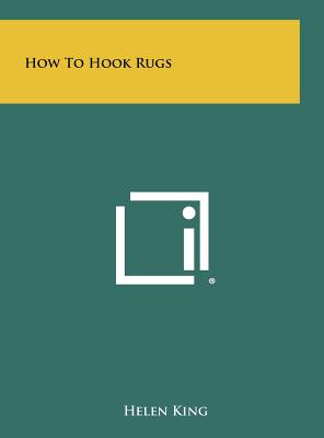 How To Hook Rugs - King, Helen