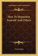 How To Hypnotize Yourself And Others