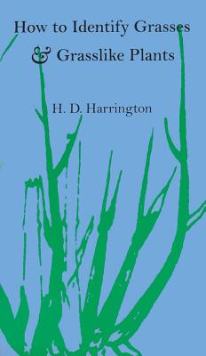 How to Identify Grasses and Grasslike Plants: Sedges and Rushes - Harrington, H D