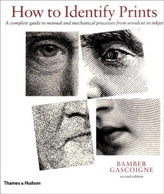 How to Identify Prints: A Complete Guide to Manual and Mechanical Processes from Woodcut to Inkjet - Gascoigne, Bamber