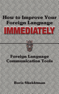 How to Improve Your Foreign Language Immediately
