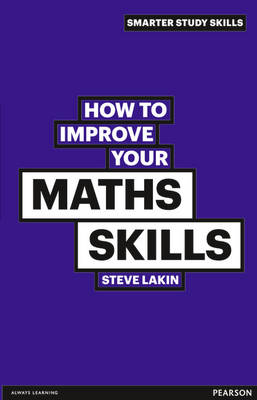 How to Improve your Maths Skills - Lakin, Steve