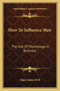 How to Influence Men: The Use of Psychology in Business