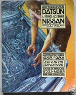 How to Keep Your Datsun/Nissan L-Series, Z-Series, Alive: For 1968-1986, 510, 610, 710, 521, 620, 720, Cars and Trucks