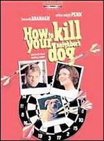 How To Kill Your Neighbor's Dog - Michael Kalesniko