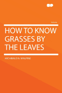 How to Know Grasses by the Leaves