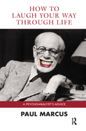 How to Laugh Your Way Through Life: A Psychoanalyst's Advice