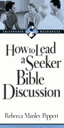 How to Lead a Seeker Bible Discussion: Discovering the Bible for Yourself