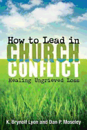How to Lead in Church Conflict: Healing Ungrieved Loss