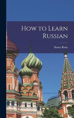 How to Learn Russian - Riola, Henry