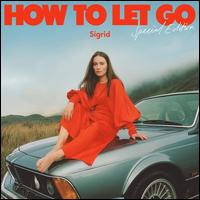 How To Let Go [Special Edition] - Sigrid