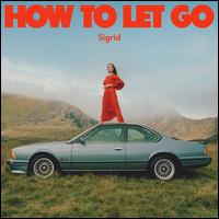 How To Let Go [Special Edition] - Sigrid