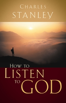 How to Listen to God: His Voice Waits to Be Heard - Stanley, Charles F