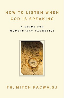 How to Listen When God Is Speaking: A Guide for Modern-Day Catholics - Pacwa, Mitch, Father