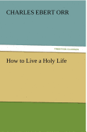 How to Live a Holy Life