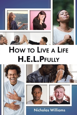 How to Live a Life H.E.L.PFully - Williams, Nicholas