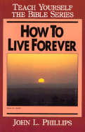 How to Live Forever- Bible Study Guide