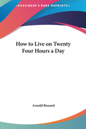 How to Live on Twenty Four Hours a Day