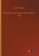 How to Live on Twenty-Four Hours a Day