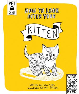 How to Look After Your Kitten - Piers, Helen, and Sutton, Kate