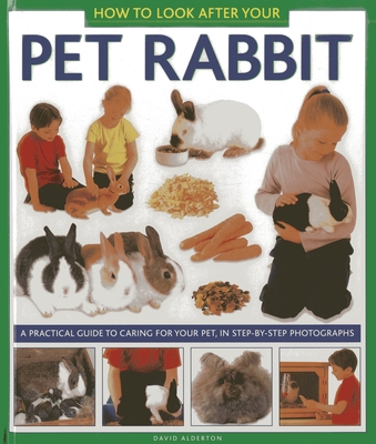 How to Look After Your Pet Rabbit - Alderton, David