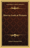 How to Look at Pictures