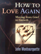 How to Love Again: Moving from Grief to Growth