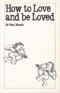 How to Love and Be Loved - Hauck, Paul A