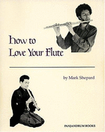 How to Love Your Flute: A Guide to Flutes & Flute-Playing