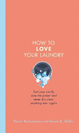 How to Love Your Laundry: Sort your smalls, save the planet and never dry clean anything ever again