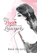 How to Love Your Lawyer
