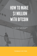 How To Make $1 Million With Bitcoin
