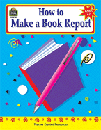 How to Make a Book Report, Grades 6-8 - Myers, Shirley