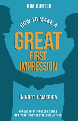 How to Make a Great First Impression in North America - Hunter, Kim