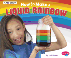 How to Make a Liquid Rainbow: A 4D Book
