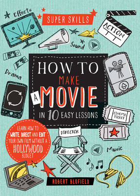 How to Make a Movie in 10 Easy Lessons - Blofield, Robert