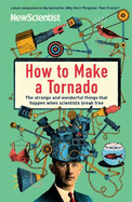 How to Make a Tornado: The Strange and Wonderful Things That Happen When Scientists Break Free