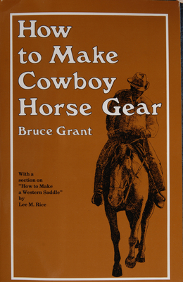 How to Make Cowboy Horse Gear - Grant, Bruce