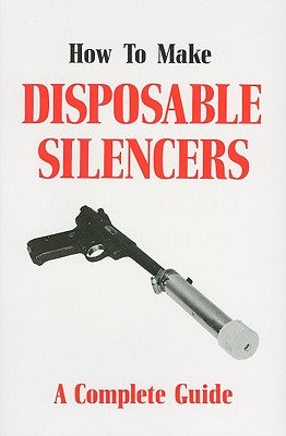 How to Make Disposable Silencers: A Complete Guide - Flores, J