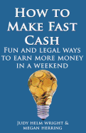 How To Make Fast Cash: Fun and Legal Ways To Earn More Money In A Weekend