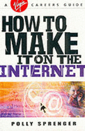 How to Make it on the Internet - Sprenger, Polly