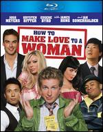 How to Make Love to a Woman [Blu-ray]